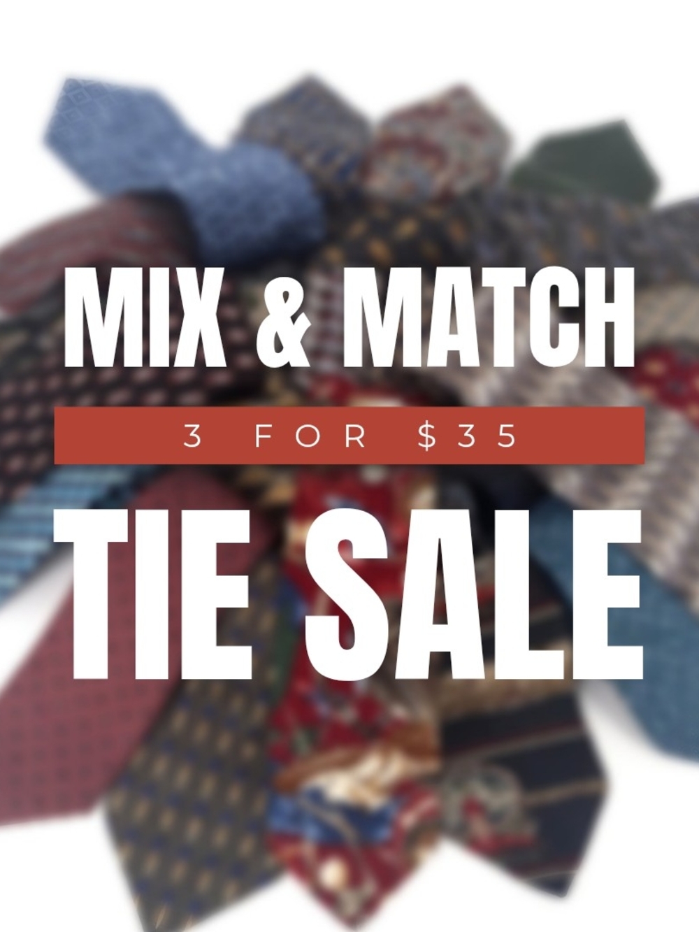 ✨ MIX & MATCH TIE SALE - 3 For $35 ✨